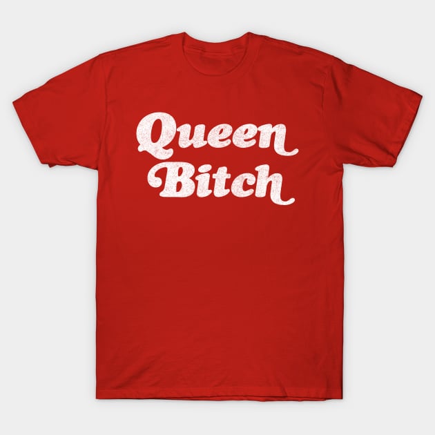 Queen Bitch /// Typography Design T-Shirt by DankFutura